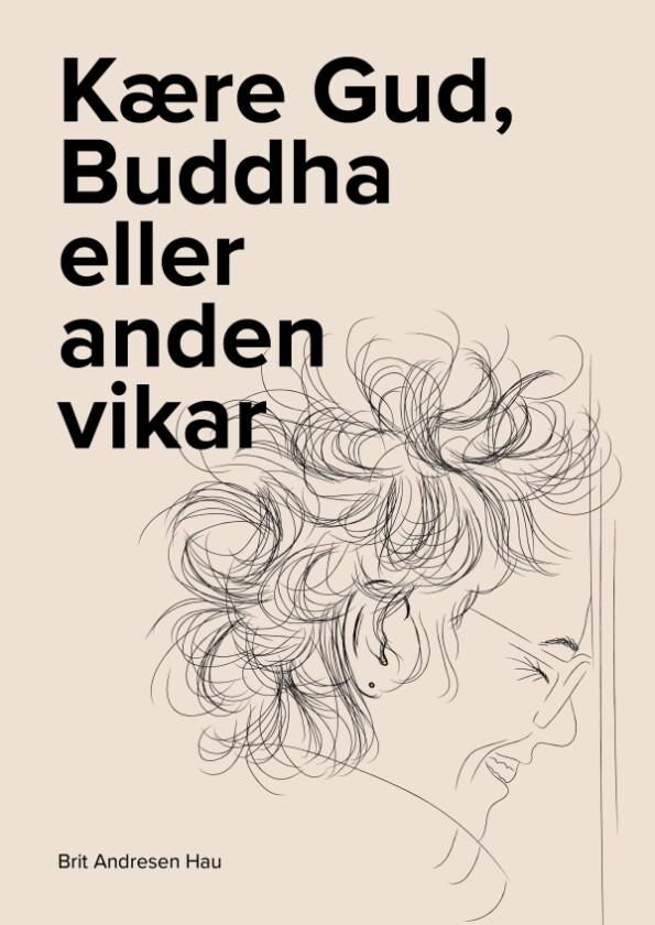 Kjære Gud, Buddha eller en annen vikar | Brit Andresen Hau | Språk: Dansk