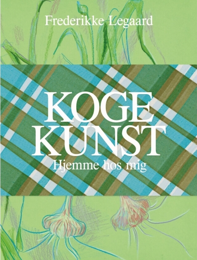 Kogekunst - Hjemme hos mig | Frederikke Legaard