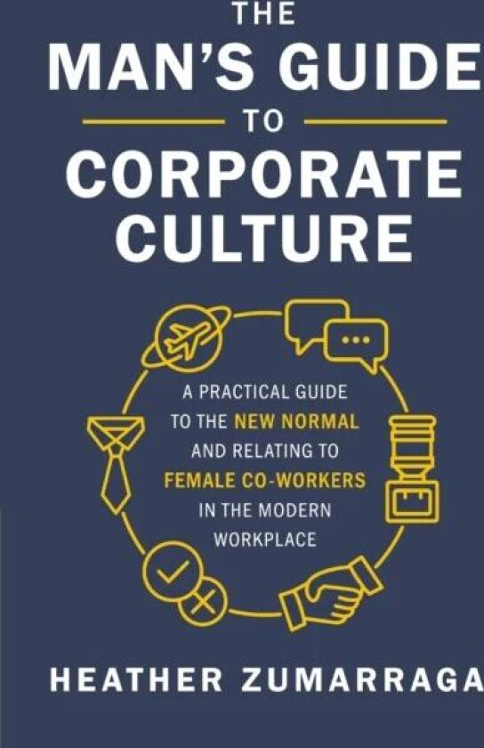 The Man's Guide to Corporate Culture av Heather Zumarraga