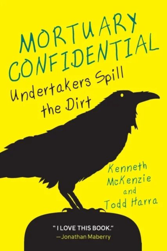 Mortuary Confidential av Todd Harra, Ken McKenzie