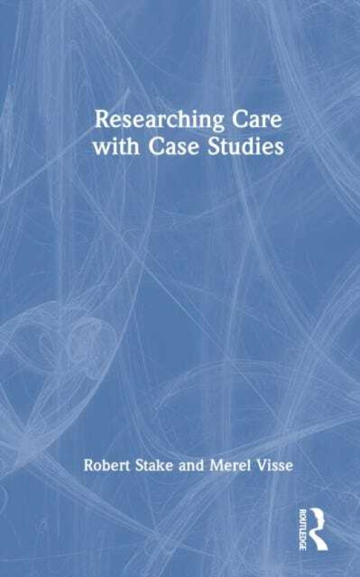 Researching Care with Case Studies