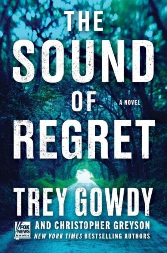 The Sound of Regret av Christopher Greyson, Trey Gowdy