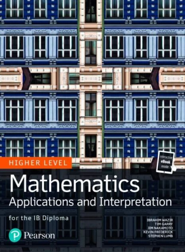 Mathematics Applications and Interpretation for the IB Diploma Higher Level av Tim Garry, Ibrahim Wazir, Jim Nakamoto, Kevin Frederick, Stephen Lumb