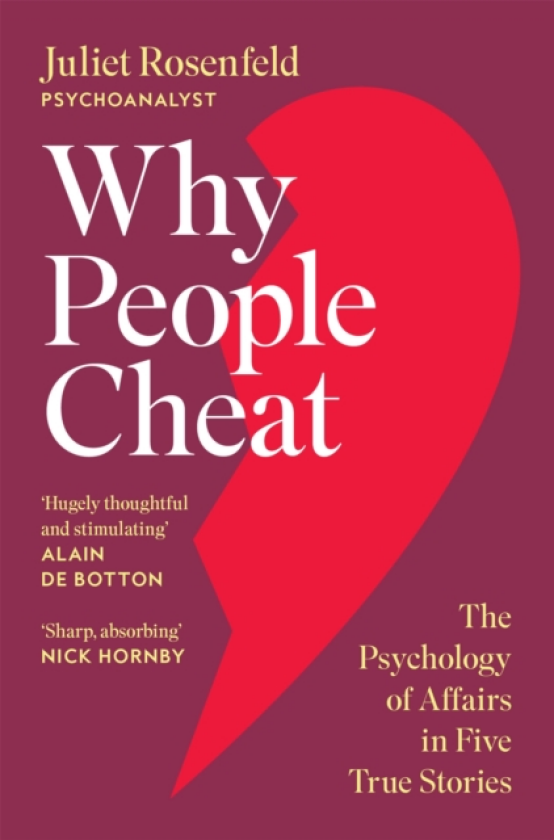 Why People Cheat The Psychology of Affairs in Five True Stories