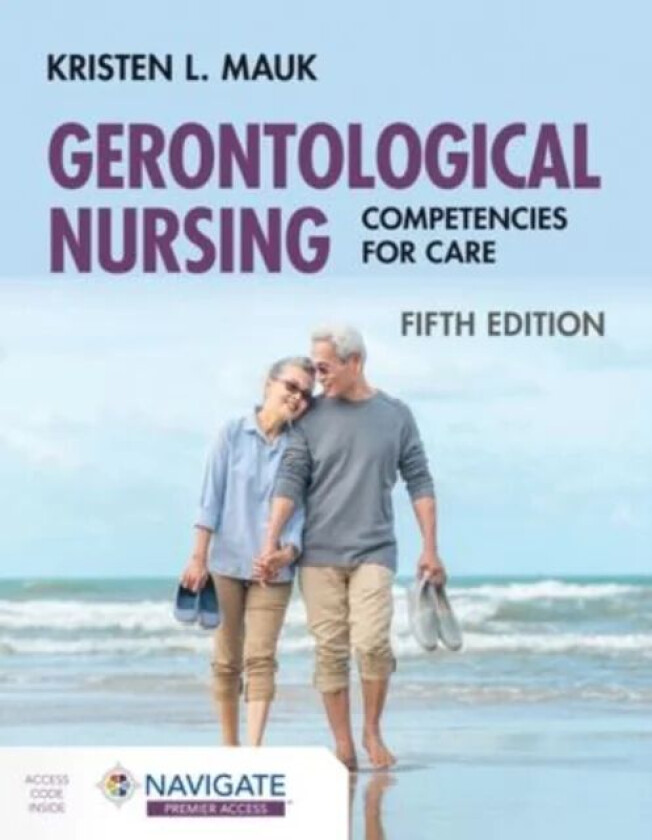 Gerontological Nursing: Competencies for Care av Kristen L. Mauk