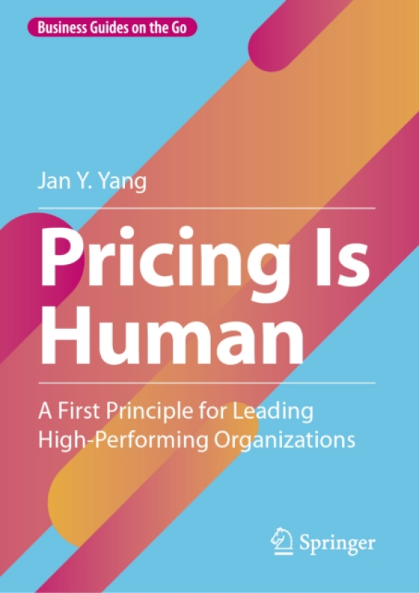 Pricing Is Human A First Principle for Leading HighPerforming Organizations