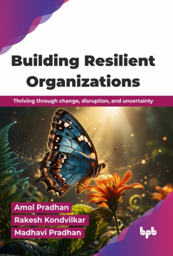 Building Resilient Organizations Thriving through change, disruption, and uncertainty