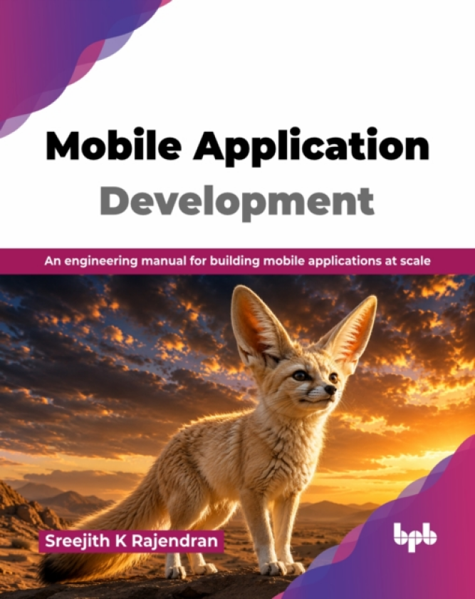 Mobile Application Development An engineering manual for building mobile applications at scale