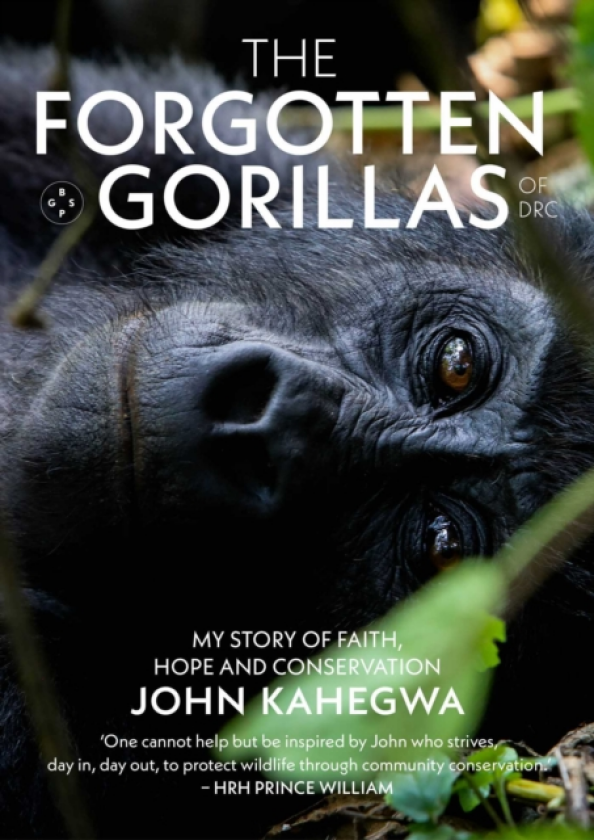 The Forgotten Gorillas of Drc My Story of Faith, Hope and Conservation