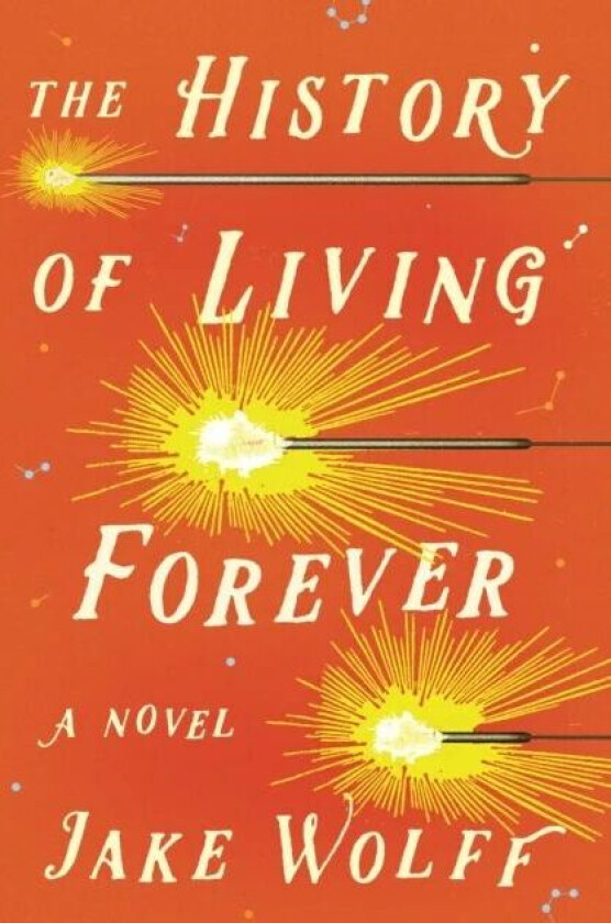 The History of Living Forever av Jake Wolff