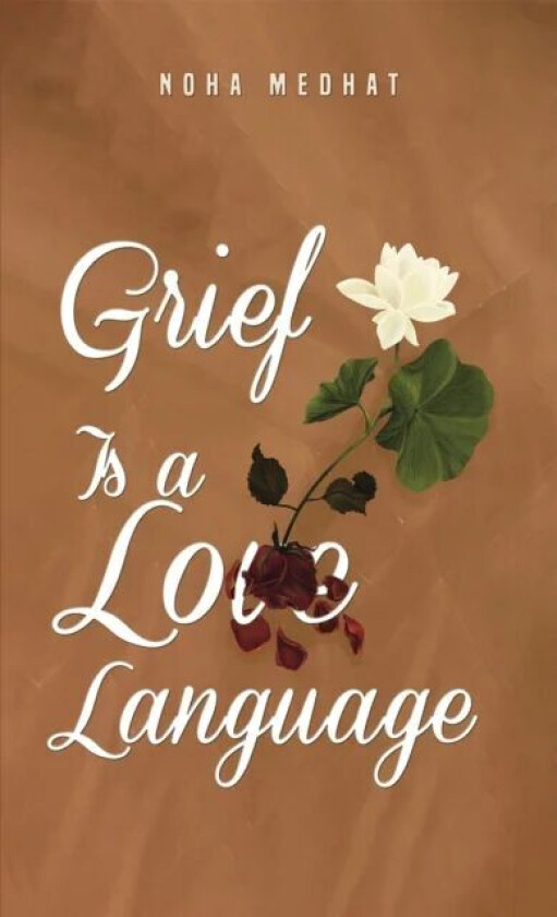 Grief Is a Love Language av Noha Medhat