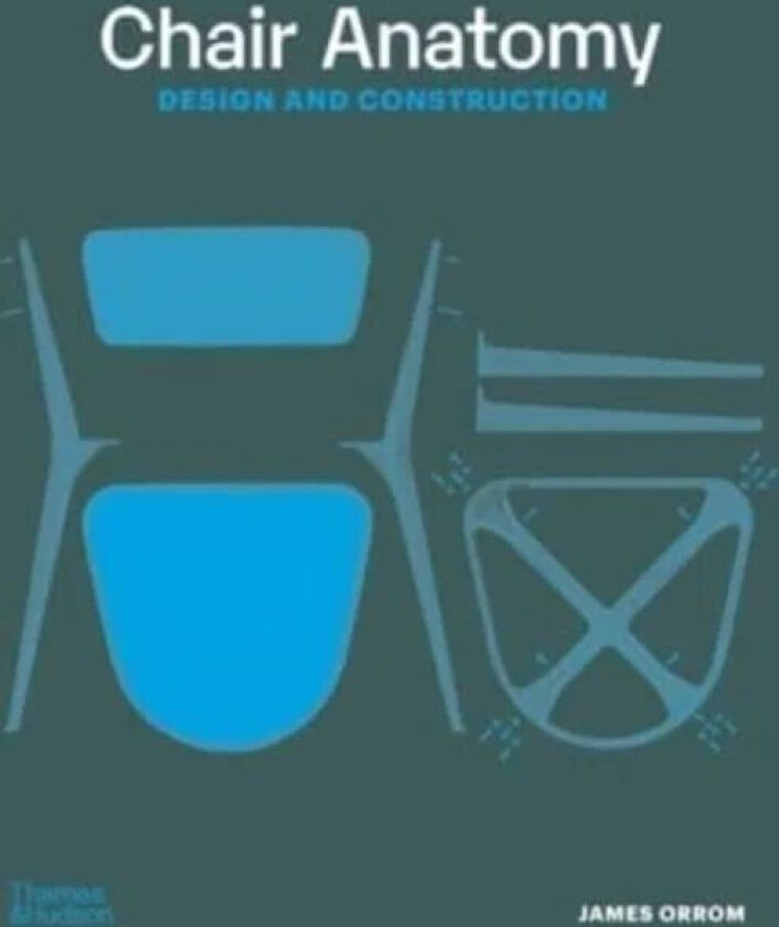 Chair Anatomy av James Orrom