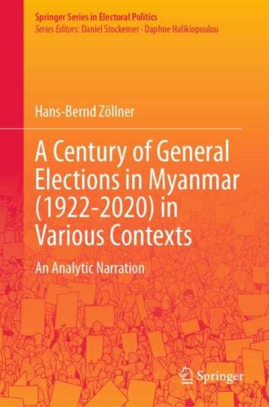 A Century of General Elections in Myanmar (1922-2020) in Various Contexts av Hans-Bernd Zollner