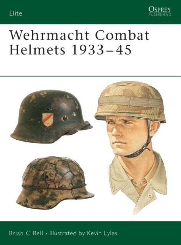 Wehrmacht Combat Helmets 1933–45 av Brian C Bell