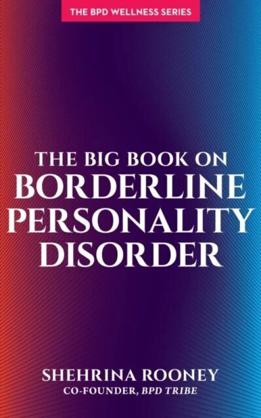 The Big Book on Borderline Personality Disorder av Shehrina Rooney