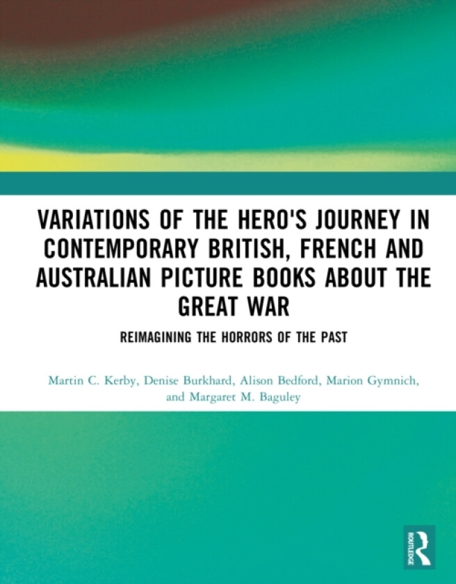 Variations of the Hero's Journey in Contemporary British, French and Australian Picture Books about the Great War