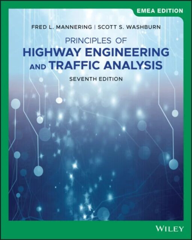 Principles of Highway Engineering and Traffic Analysis av Fred L. (University of Washington) Mannering, Scott S. (University of Florida) Washburn