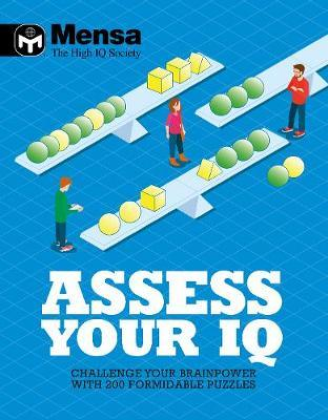 Mensa: Assess Your IQ Challenge your brainpower with over 200 formidable puzzles