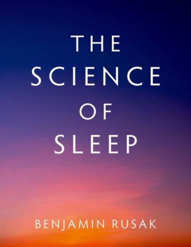 The Science of Sleep av Benjamin Rusak