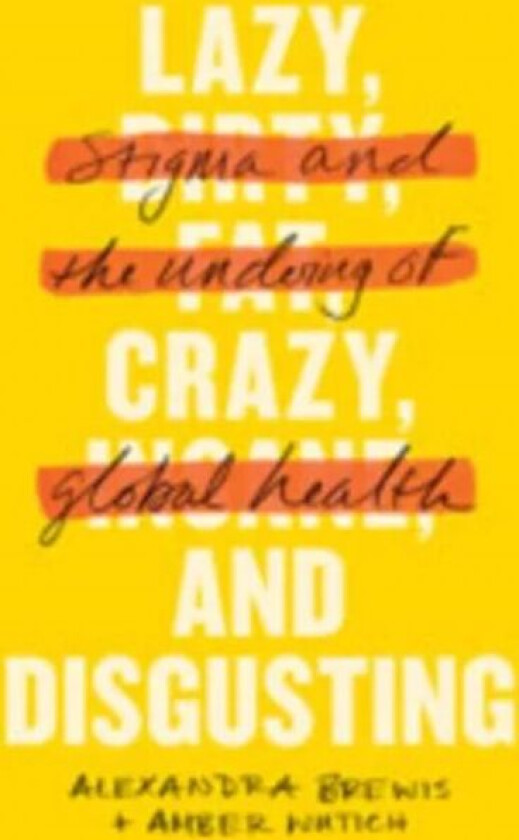 Lazy, Crazy, and Disgusting av Alexandra Brewis, Amber Wutich