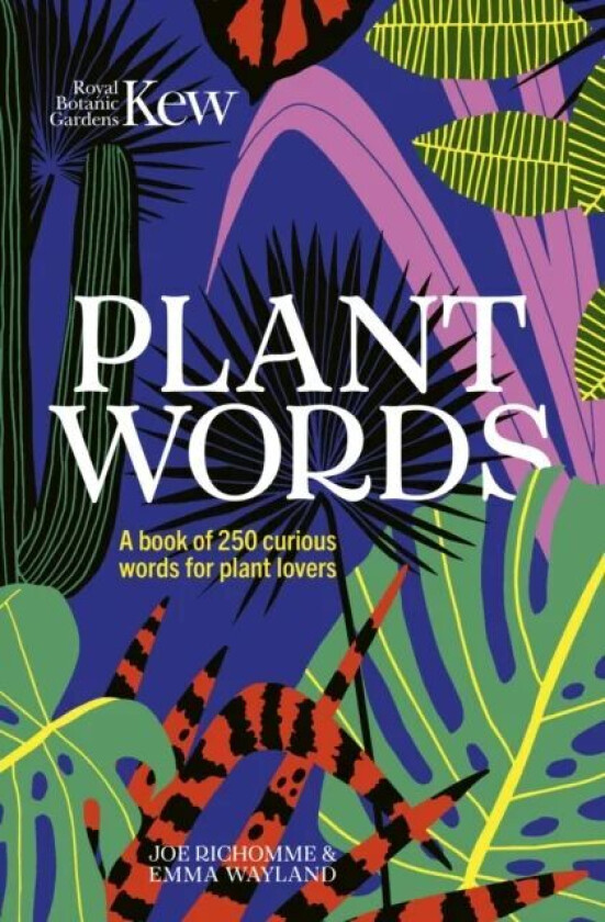 Kew - Plant Words av Joe Richomme, Emma Wayland, Royal Botanic Gardens Kew