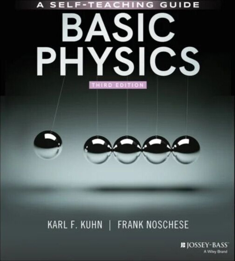 Basic Physics av Karl F. Kuhn, Frank Noschese