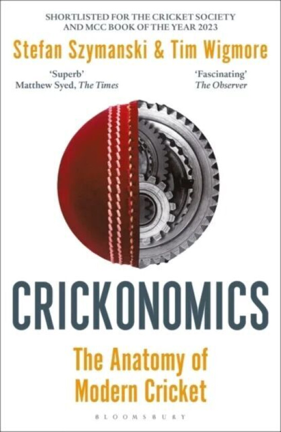 Crickonomics: The Anatomy of Modern Cricket av Stefan Szymanski, Tim Wigmore