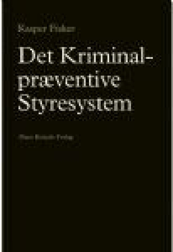 Det kriminalpræventive styresystem   Kasper Fisker   Språk: Dansk