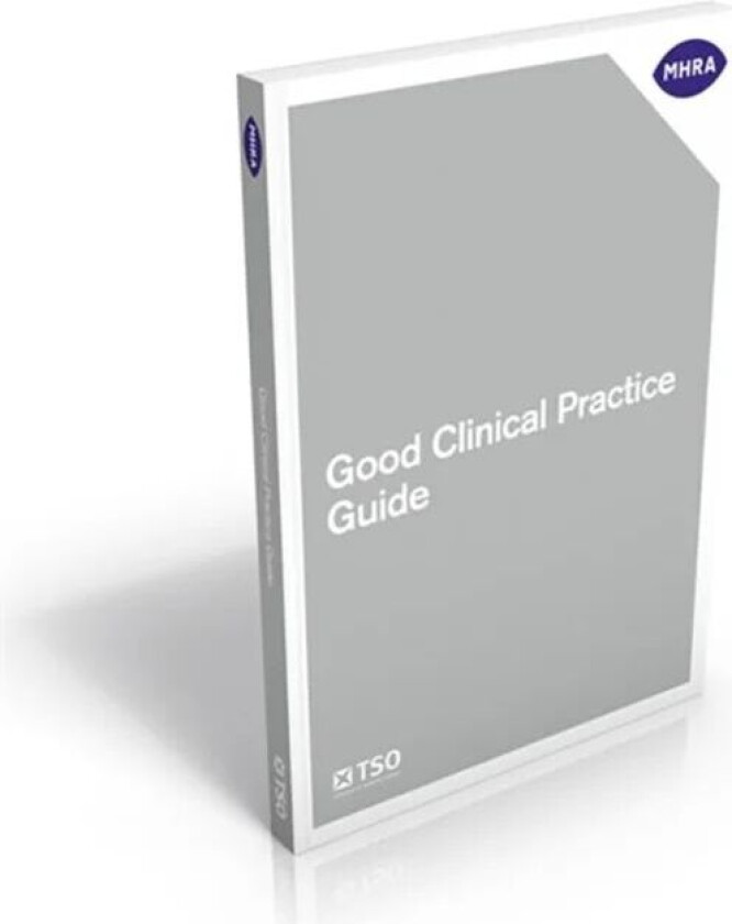 Good clinical practice guide av Medicines and Healthcare products Regulatory Agency