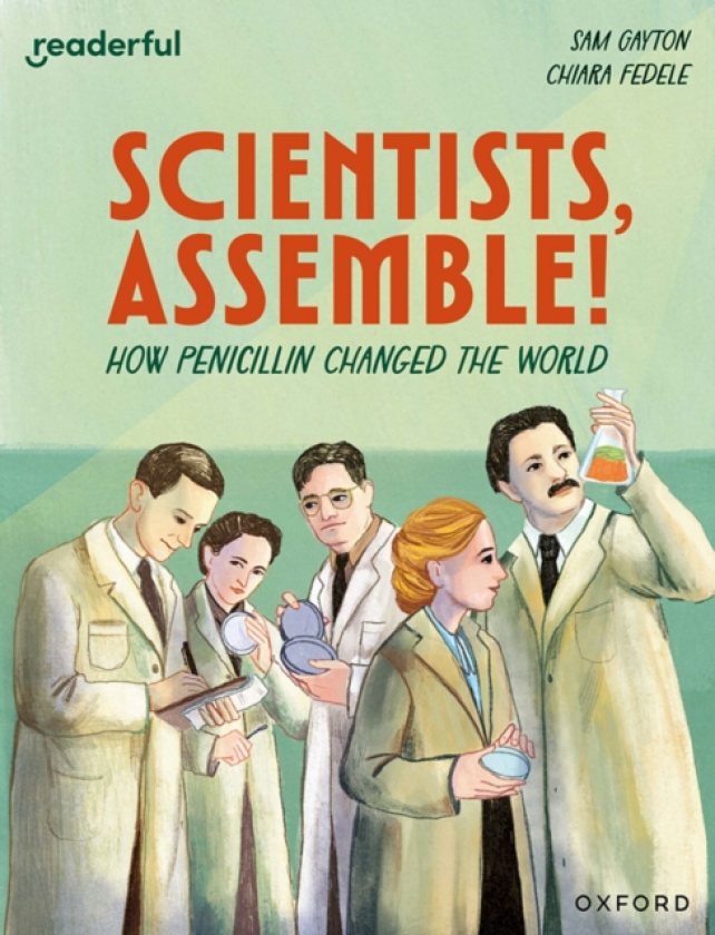 Readerful Independent Library: Level 17: Scientists, Assemble! How Penicillin Changed the World