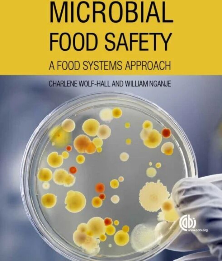 Microbial Food Safety av Charlene (South Dakota State University USA) Wolf-Hall, William (North Dakota State University USA) Nganje
