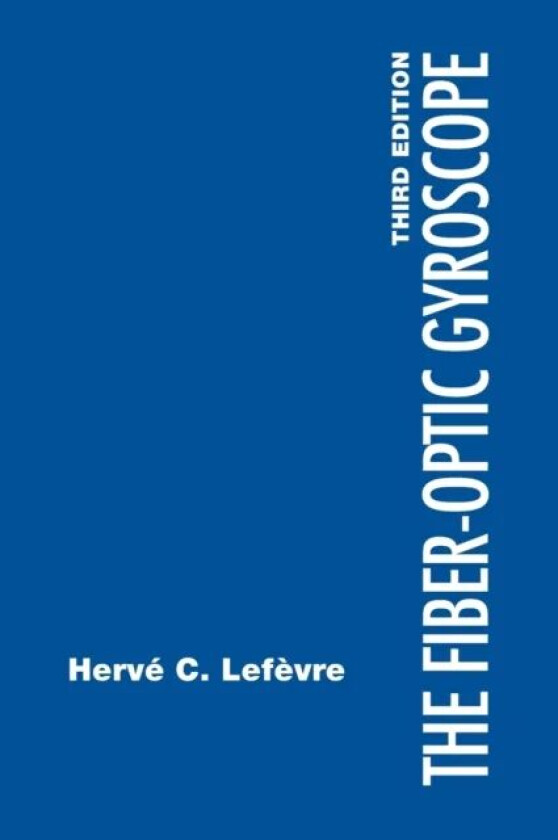 The Fiber-Optic Gyroscope, 3rd Edition av Lefevre Herve