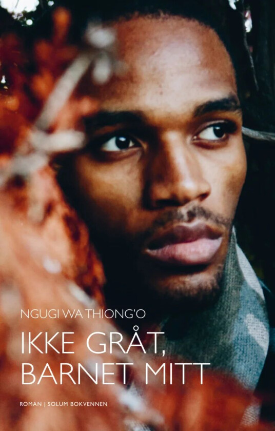 Ikke gråt, barnet mitt av Ng¿g¿ wa Thiong'o