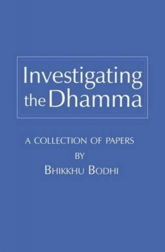 Investigating the Dhamma av Bhikkhu Bodhi (Paperback)