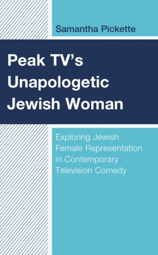 Peak TV’s Unapologetic Jewish Woman av Samantha Pickette (Hardcover)