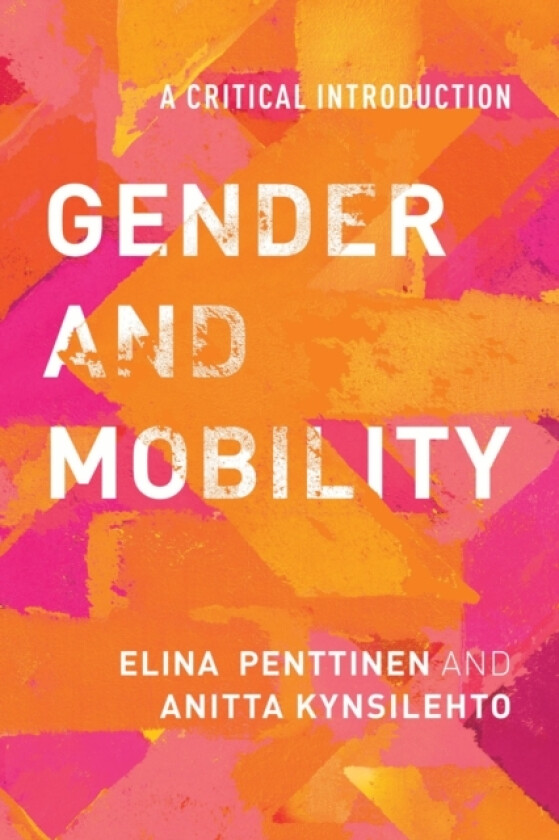 Gender and Mobility av Elina Penttinen, Anitta Kynsilehto (Hardcover)