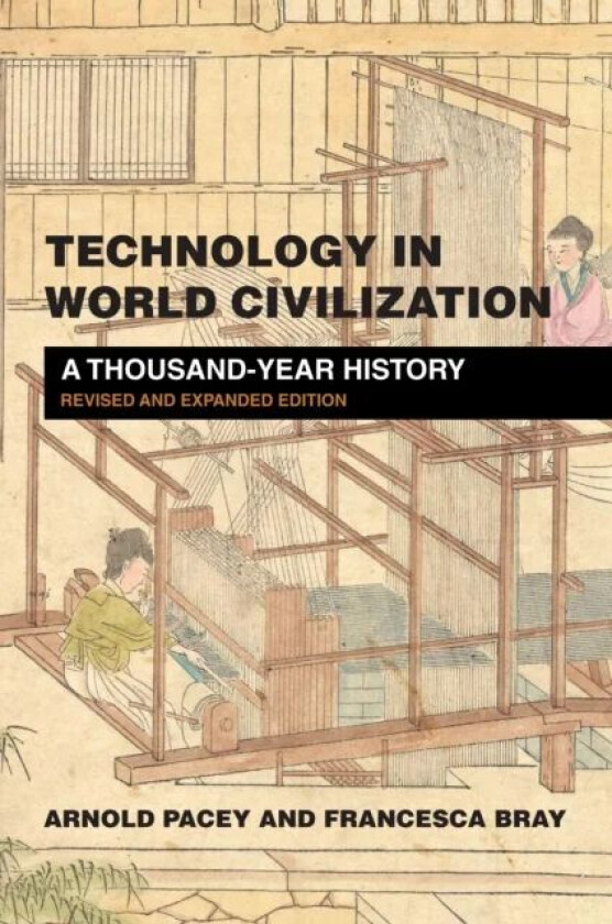 Technology in World Civilization av Arnold Pacey, Francesca Bray