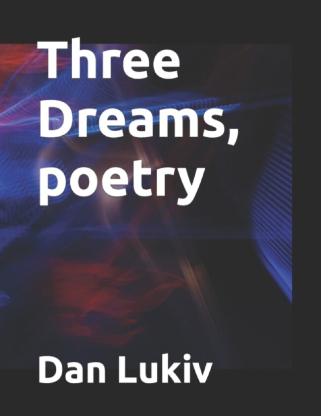 Three Dreams, poetry av Dan Lukiv (Paperback)