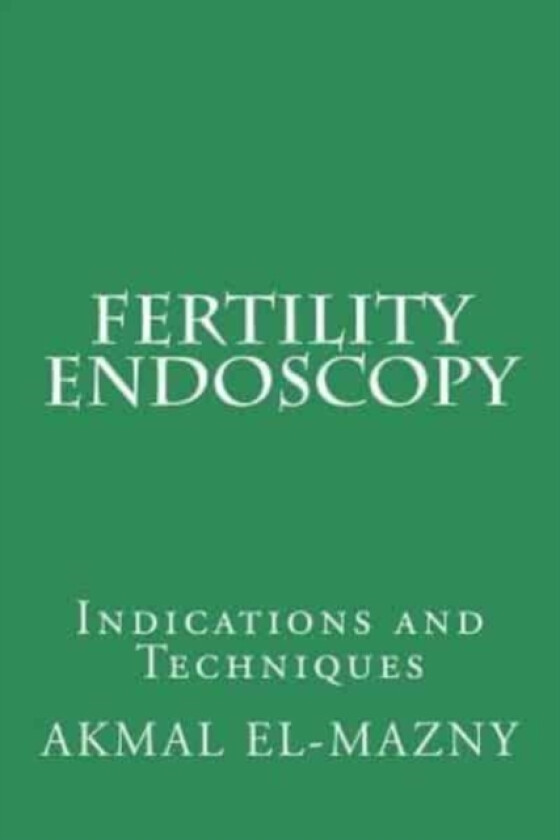Fertility Endoscopy av Akmal El-Mazny (Paperback)