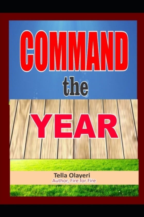 COMMAND the YEAR av Tella Olayeri (Paperback)