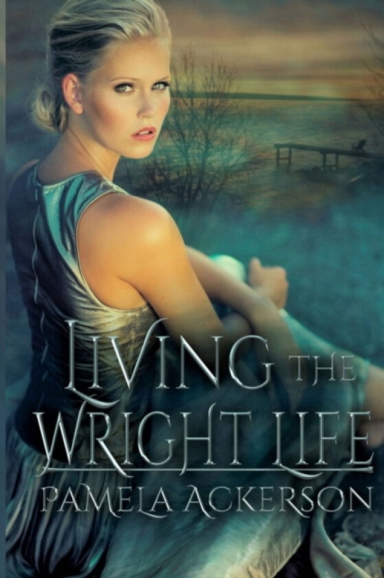 Living the Wright Life av Pamela Ackerson (Paperback)