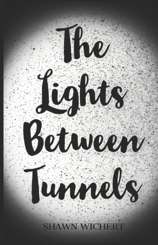 The Lights Between Tunnels av Shawn Wichert (Paperback)