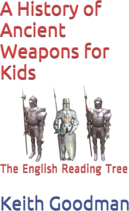 A History of Ancient Weapons for Kids av Keith Goodman (Paperback)
