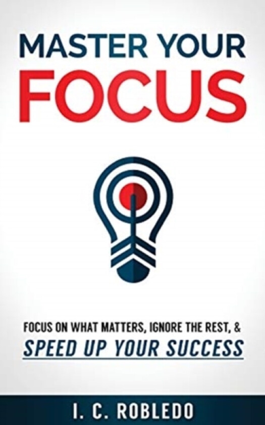 Master Your Focus av I C Robledo (Paperback)