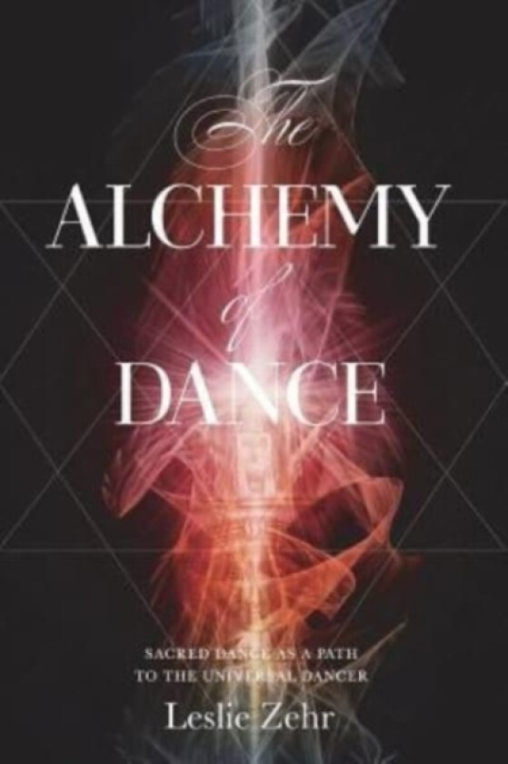 The Alchemy of Dance av Leslie Zehr (Paperback)