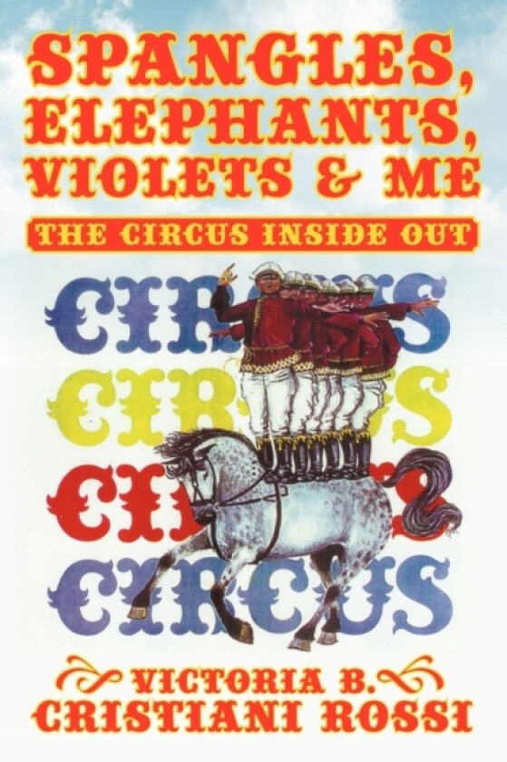 Spangles, Elephants, Violets & Me av Victoria B Cristiani Rossi (Paperback)