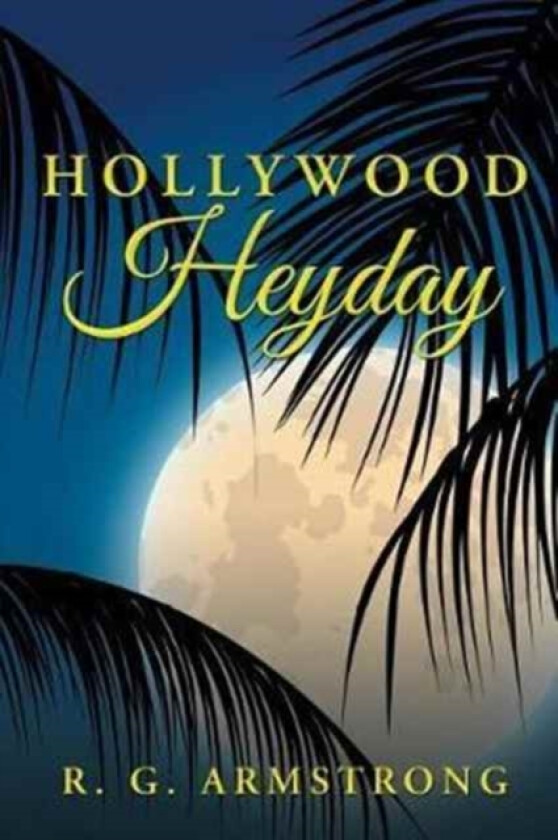 Hollywood Heyday av R G Armstrong (Paperback)