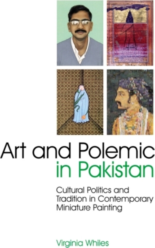 Art and Polemic in Pakistan av Virginia Whiles (Hardcover)