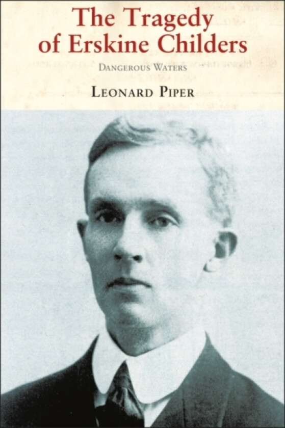 The Tragedy of Erskine Childers av Leonard Piper (Paperback)