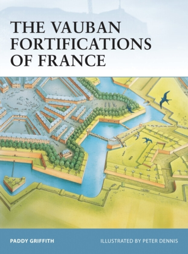 The Vauban Fortifications of France av Paddy Griffith (Paperback)